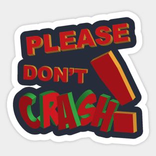 Please don't crash in 3d lettering Sticker